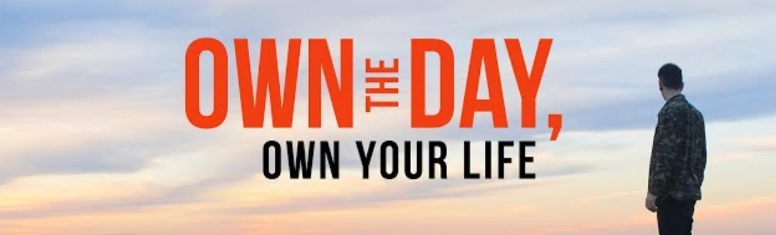 Own The Day, Own Your Life